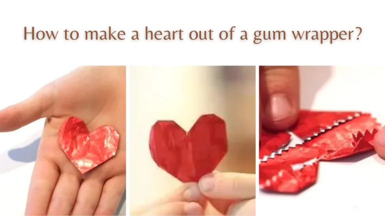How to make a heart out of a gum wrapper?