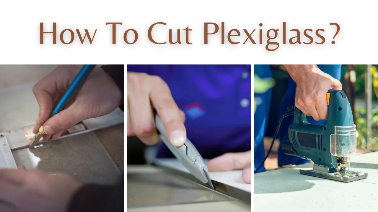 How To Cut Plexiglass?